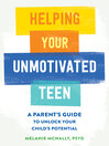Cover image for Helping Your Unmotivated Teen